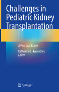 Challenges in Pediatric Kidney Transplantation : A Practical Guide （2021. ix, 430 S. IX, 430 p. 25 illus., 19 illus. in color. 235 mm）