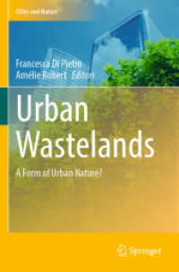 Urban Wastelands : A Form of Urban Nature? (Cities and Nature) （2022. xii, 37 S. XII, 37 p. 107 illus., 78 illus. in color. 235 mm）