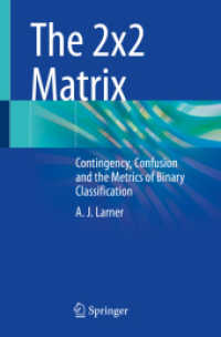 臨床データ分析のための2ｘ2マトリクス法<br>2x2 Matrix : Contingency, Confusion and the Metrics of Binary Classification -- Paperback / softback （1st ed. 20）