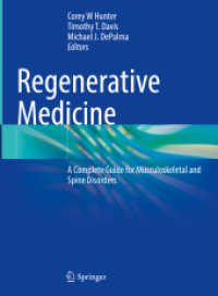 Regenerative Medicine : A Complete Guide for Musculoskeletal and Spine Disorders （1st ed. 2023. 2022. xvii, 279 S. XVII, 279 p. 123 illus., 99 illus. in）