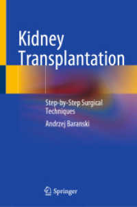 Kidney Transplantation : Step-by-Step Surgical Techniques （1st ed. 2023. 2023. xix, 481 S. XIX, 481 p. 365 illus., 361 illus. in）