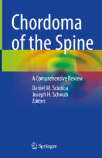 Chordoma of the Spine : A Comprehensive Review （1st ed. 2021. 2021. xx, 307 S. XX, 307 p. 96 illus., 62 illus. in colo）