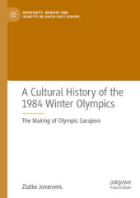 1984年サラエボ冬季五輪の文化史<br>A Cultural History of the 1984 Winter Olympics : The Making of Olympic Sarajevo (Modernity, Memory and Identity in South-east Europe)