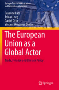 ＥＵ入門：貿易・財政・気候政策分野におけるグローバルな主体としての役割<br>The European Union as a Global Actor : Trade, Finance and Climate Policy (Springer Texts in Political Science and International Relations)