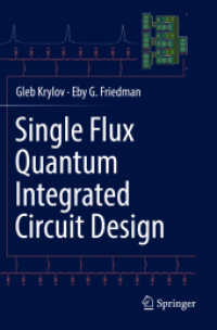 Single Flux Quantum Integrated Circuit Design （2022. xi, 253 S. XI, 253 p. 126 illus., 79 illus. in color. 235 mm）