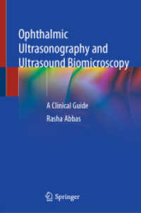 Ophthalmic Ultrasonography and Ultrasound Biomicroscopy : A Clinical Guide （2021. xiii, 266 S. XIII, 266 p. 311 illus., 191 illus. in color. 235 m）