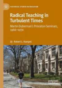 Radical Teaching in Turbulent Times : Martin Duberman's Princeton Seminars, 1966-1970 (Historical Studies in Education)