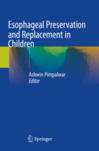 Esophageal Preservation and Replacement in Children （2022. xi, 235 S. XI, 235 p. 118 illus., 110 illus. in color. 235 mm）