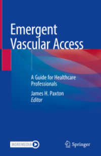 Emergent Vascular Access : A Guide for Healthcare Professionals （2021. xvi, 346 S. XVI, 346 p. 174 illus., 170 illus. in color. 235 mm）