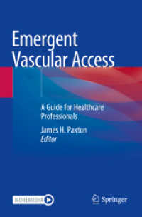 Emergent Vascular Access : A Guide for Healthcare Professionals （2022. xvi, 346 S. XVI, 346 p. 174 illus., 170 illus. in color. 235 mm）