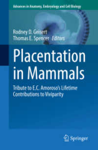 Placentation in Mammals : Tribute to E.C. Amoroso's Lifetime Contributions to Viviparity (Advances in Anatomy, Embryology and Cell Biology 234) （1st ed. 2021. 2021. xii, 254 S. XII, 254 p. 1 illus. 235 mm）