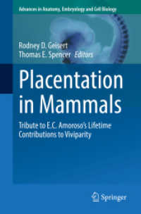 Placentation in Mammals : Tribute to E.C. Amoroso's Lifetime Contributions to Viviparity (Advances in Anatomy, Embryology and Cell Biology 234) （2021. xii, 254 S. XII, 254 p. 1 illus. 235 mm）