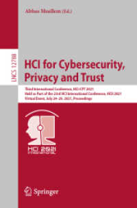 HCI for Cybersecurity, Privacy and Trust : Third International Conference, HCI-CPT 2021, Held as Part of the 23rd HCI International Conference, HCII 2021, Virtual Event, July 24-29, 2021, Proceedings (Lecture Notes in Computer Science 12788) （1st ed. 2021. 2021. xix, 490 S. XIX, 490 p. 97 illus., 67 illus. in co）