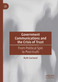 Government Communications and the Crisis of Trust : From Political Spin to Post-truth