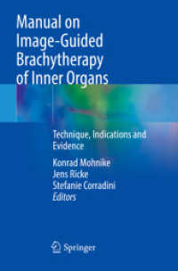 Manual on Image-Guided Brachytherapy of Inner Organs : Technique, Indications and Evidence （2022. x, 254 S. X, 254 p. 81 illus., 63 illus. in color. 235 mm）