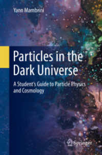 Particles in the Dark Universe : A Student's Guide to Particle Physics and Cosmology （1st ed. 2021. 2021. xxv, 502 S. XXV, 502 p. 111 illus., 103 illus. in）
