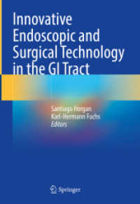 Innovative Endoscopic and Surgical Technology in the GI Tract （2021. xvi, 453 S. XVI, 453 p. 201 illus., 190 illus. in color. 254 mm）