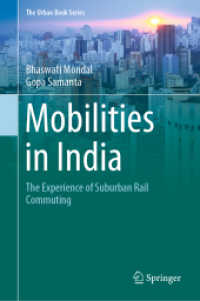 Mobilities in India : The Experience of Suburban Rail Commuting (The Urban Book Series) （1st ed. 2021. 2021. xxiii, 183 S. XXIII, 183 p. 14 illus., 7 illus. in）