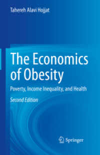 肥満の経済学：貧困・格差・保健（第２版）<br>The Economics of Obesity : Poverty, Income Inequality, and Health （2. Aufl. 2021. xxvi, 162 S. XXVI, 162 p. 5 illus., 4 illus. in color.）