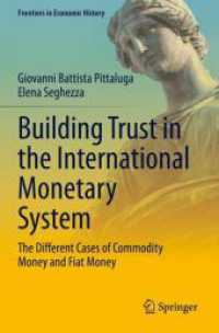 Building Trust in the International Monetary System : The Different Cases of Commodity Money and Fiat Money (Frontiers in Economic History) （2021）