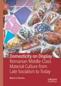 Domesticity on Display : Romanian Middle-Class Material Culture from Late Socialism to Today (Consumption and Public Life)