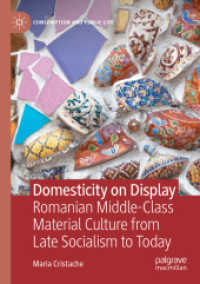 Domesticity on Display : Romanian Middle-Class Material Culture from Late Socialism to Today (Consumption and Public Life)