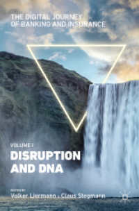 The Digital Journey of Banking and Insurance, Volume I : Disruption and DNA （1st ed. 2021. 2021. xlvii, 320 S. XLVII, 320 p. 136 illus., 131 illus.）