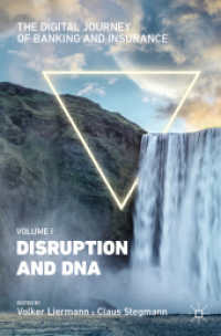 The Digital Journey of Banking and Insurance, Volume I : Disruption and DNA （2021. xlvii, 320 S. XLVII, 320 p. 136 illus., 131 illus. in color. 235）