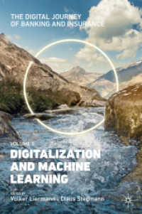The Digital Journey of Banking and Insurance, Volume II : Digitalization and Machine Learning （1st ed. 2021. 2021. xli, 339 S. XLI, 339 p. 172 illus., 167 illus. in）