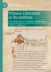 Witness Literature in Byzantium : Narrating Slaves, Prisoners, and Refugees (New Approaches to Byzantine History and Culture)
