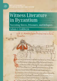 Witness Literature in Byzantium : Narrating Slaves, Prisoners, and Refugees (New Approaches to Byzantine History and Culture)