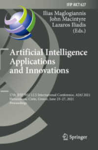 Artificial Intelligence Applications and Innovations : 17th IFIP WG 12.5 International Conference, AIAI 2021, Hersonissos, Crete, Greece, June 25-27, 2021, Proceedings (Ifip Advances in Information and Communication Technology) （2021）