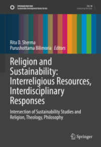 Religion and Sustainability: Interreligious Resources, Interdisciplinary Responses : Intersection of Sustainability Studies and Religion, Theology, Philosophy (Sustainable Development Goals Series)