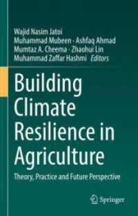 Building Climate Resilience in Agriculture : Theory, Practice and Future Perspective （2021. xxi, 413 S. XXI, 413 p. 104 illus. 235 mm）