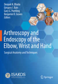 Arthroscopy and Endoscopy of the Elbow, Wrist and Hand : Surgical Anatomy and Techniques （2022. 2022. xxi, 1191 S. XXI, 1191 p. 1292 illus., 1192 illus. in colo）