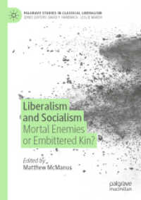 Liberalism and Socialism : Mortal Enemies or Embittered Kin? (Palgrave Studies in Classical Liberalism) （2021）