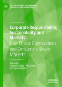 Corporate Responsibility, Sustainability and Markets : How Ethical Organisations and Consumers Shape Markets (Palgrave Studies in Governance, Leadership and Responsibility) （2021）