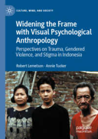 Widening the Frame with Visual Psychological Anthropology : Perspectives on Trauma, Gendered Violence, and Stigma in Indonesia (Culture, Mind, and Society) （2021）