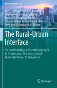 The Rural-Urban Interface : An Interdisciplinary Research Approach to Urbanisation Processes Around the Indian Megacity Bengaluru (The Urban Book Series) （2022. ix, 203 S. IX, 203 p. 62 illus., 39 illus. in color. 235 mm）