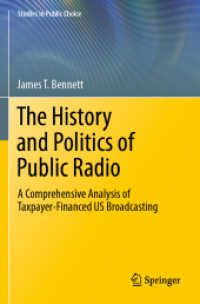 The History and Politics of Public Radio : A Comprehensive Analysis of Taxpayer-Financed US Broadcasting (Studies in Public Choice)