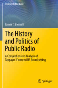 The History and Politics of Public Radio : A Comprehensive Analysis of Taxpayer-Financed US Broadcasting (Studies in Public Choice) （2021）