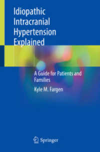 Idiopathic Intracranial Hypertension Explained : A Guide for Patients and Families （2021. xvi, 247 S. XVI, 247 p. 67 illus. in color. 235 mm）