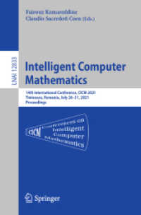 Intelligent Computer Mathematics : 14th International Conference, CICM 2021, Timisoara, Romania, July 26-31, 2021, Proceedings (Lecture Notes in Artificial Intelligence)