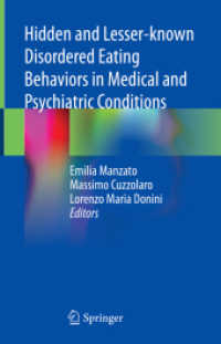 Hidden and Lesser-known Disordered Eating Behaviors in Medical and Psychiatric Conditions （2021. xi, 386 S. XI, 386 p. 9 illus., 8 illus. in color. 235 mm）