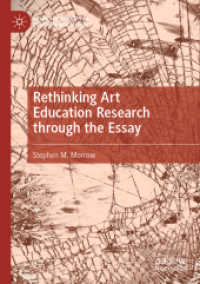 Rethinking Art Education Research through the Essay (Palgrave Studies in Educational Futures) （2021）