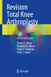 Revision Total Knee Arthroplasty : A Practical Guide （2021. xvi, 340 S. XVI, 340 p. 216 illus., 150 illus. in color. 235 mm）