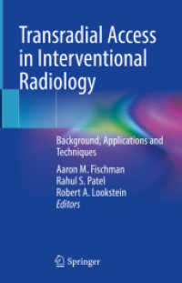 Transradial Access in Interventional Radiology : Background, Applications and Techniques （2021. xiii, 248 S. XIII, 248 p. 103 illus., 47 illus. in color. 235 mm）