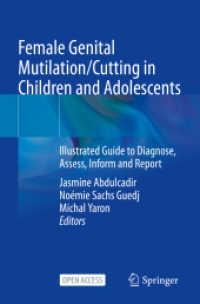 Female Genital Mutilation/Cutting in Children and Adolescents : Illustrated Guide to Diagnose, Assess, Inform and Report （1st ed. 2022. 2022. xv, 116 S. XV, 116 p. 79 illus., 72 illus. in colo）