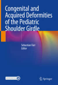 Congenital and Acquired Deformities of the Pediatric Shoulder Girdle （2022. xiii, 223 S. XIII, 223 p. 122 illus., 87 illus. in color. With o）