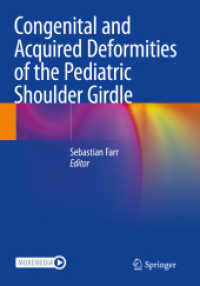 Congenital and Acquired Deformities of the Pediatric Shoulder Girdle （1st ed. 2022. 2023. xiii, 223 S. XIII, 223 p. 122 illus., 87 illus. in）